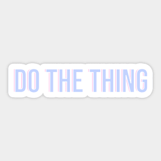 Do The Thing Sticker